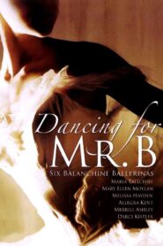 Dancing for Mr. B: Six Balanchine Ballerinas 1989 on netflix