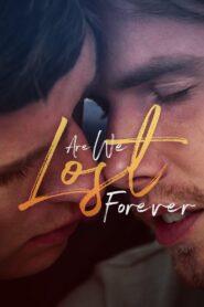 Are We Lost Forever 2020 on netflix