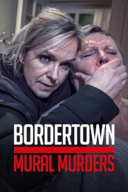 Bordertown: The Mural Murders 2021 on netflix