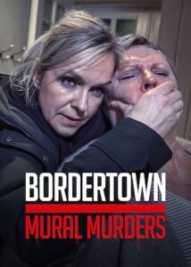 Bordertown: The Mural Murders 2021 on netflix