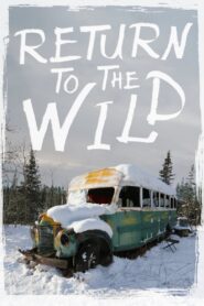 Return to the Wild: The Chris McCandless Story 2014 on netflix