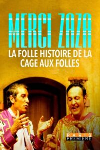 Merci Zaza – La folle histoire de la Cage aux Folles 2023 on netflix