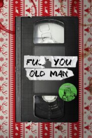 F#$& You Old Man 2024 on netflix