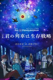 RE:cycle of the PENGUINDRUM Part 1: Your Train Is the Survival Tactic 2022 on netflix