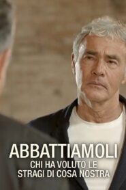 ABBATTIAMOLI – Chi ha voluto Le Stragi di Cosa Nostra? 2021 on netflix
