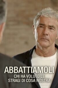 ABBATTIAMOLI – Chi ha voluto Le Stragi di Cosa Nostra? 2021 on netflix