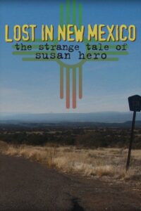 Lost in New Mexico: The Strange Tale of Susan Hero 2009 on netflix