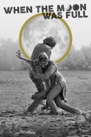 When the Moon Was Full 2019 on netflix