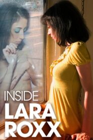 Inside Lara Roxx 2012 on netflix