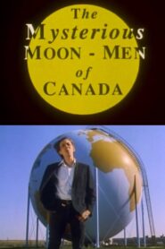 The Mysterious Moon-Men of Canada 1993 on netflix