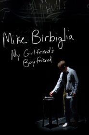 Mike Birbiglia: My Girlfriend’s Boyfriend 2013 on netflix