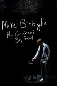 Mike Birbiglia: My Girlfriend’s Boyfriend 2013 on netflix