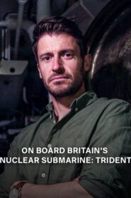 On Board Britain’s Nuclear Submarine Trident 2020 on netflix