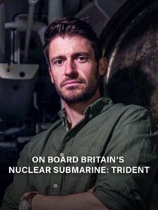 On Board Britain’s Nuclear Submarine Trident 2020 on netflix