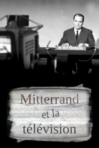 Mitterrand et la télé 2021 on netflix
