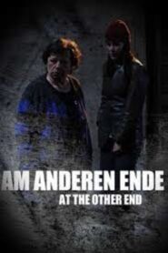 At the Other End 2009 on netflix