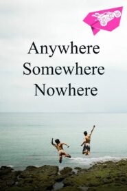 Anywhere Somewhere Nowhere 2014 on netflix