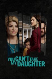 You Can’t Take My Daughter 2020 on netflix