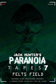 Paranoia Tapes 7: Felts Field 2020 on netflix