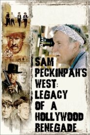 Sam Peckinpah’s West: Legacy of a Hollywood Renegade 2004 on netflix