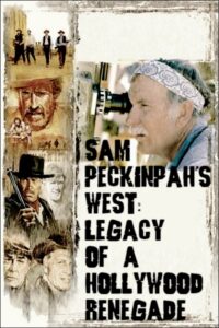 Sam Peckinpah’s West: Legacy of a Hollywood Renegade 2004 on netflix