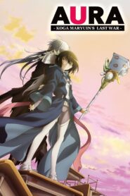 Aura: Koga Maryuin’s Last War 2013 on netflix