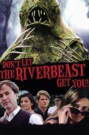Don’t Let the Riverbeast Get You! 2012 on netflix