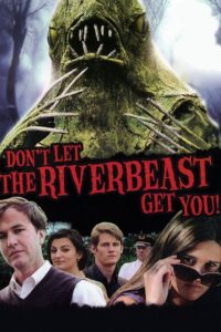 Don’t Let the Riverbeast Get You! 2012 on netflix