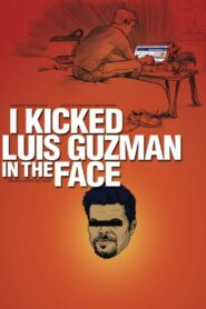 I Kicked Luis Guzman in the Face 2008 on netflix