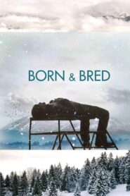 Born and Bred 2006 on netflix