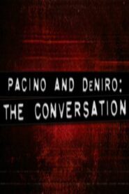 Pacino and De Niro: The Conversation 2005 on netflix