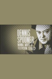Dennis Spooner: Wanna Write a Television Series? 2009 on netflix