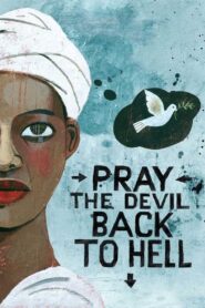 Pray the Devil Back to Hell 2008 on netflix