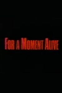 For a Moment Alive 1990 on netflix