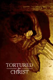 Tortured for Christ 2018 on netflix
