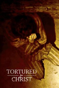 Tortured for Christ 2018 on netflix