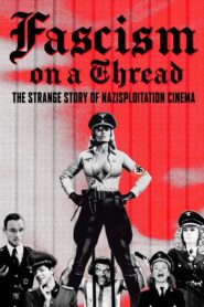 Fascism on a Thread: The Strange Story of Nazisploitation Cinema 2019 on netflix