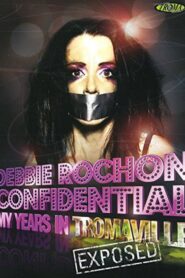 Debbie Rochon Confidential: My Years in Tromaville Exposed! 2006 on netflix