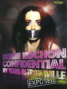 Debbie Rochon Confidential: My Years in Tromaville Exposed! 2006 on netflix