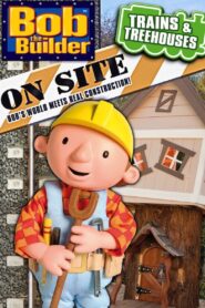 Bob the Builder: On Site – Trains & Treehouses 2011 on netflix