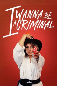 I Wanna Be a Criminal 2023 on netflix
