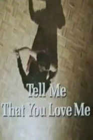 Tell Me That You Love Me 1991 on netflix