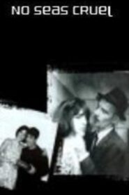 No seas cruel 1996 on netflix