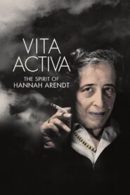 Vita Activa: The Spirit of Hannah Arendt 2015 on netflix