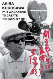 Akira Kurosawa: It Is Wonderful to Create: ‘The Bad Sleep Well’ 2002 on netflix