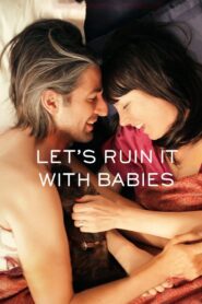 Let’s Ruin It with Babies 2013 on netflix