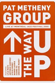 Pat Metheny Group – The Way Up (Live In Montreal) 2005 on netflix