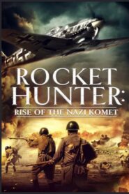 Rocket Hunter: Rise of the Nazi Komet 2021 on netflix