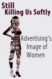 Still Killing Us Softly: Advertising’s Image of Women 1987 on netflix