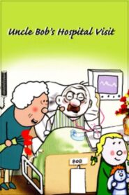 Uncle Bob’s Hospital Visit 2007 on netflix